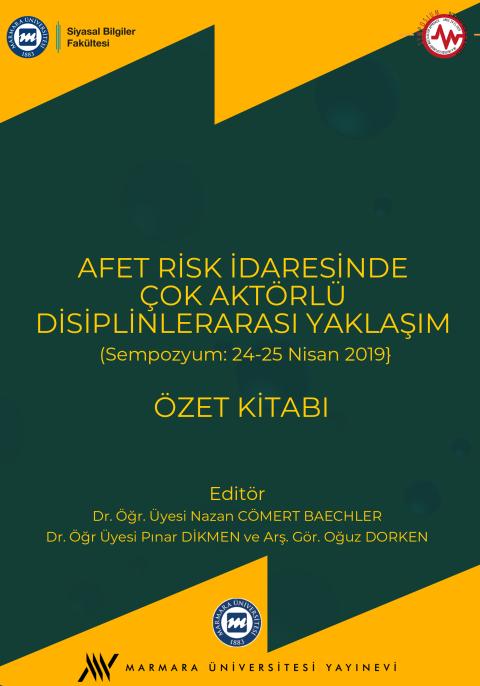 Afet Riski İdaresinde Çok Aktörlü Disiplinlerarası Yaklaşım (Sempozyum 24-25 Nisan 2019)