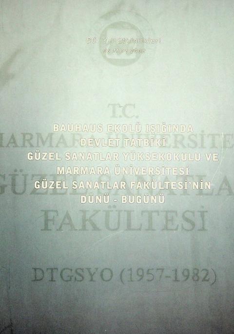 Bauhaus Ekolü Işığında Devlet Tatbiki Güzel Sanatlar Yüksekokulu ve Marmara Üniversitesi Güzel Sanatlar Fakültesi'nin Dünü-Bugünü: 50. Yıl Etkinlikleri