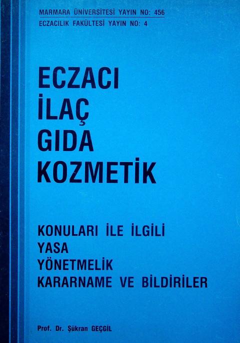 Eczacı, İlaç, Gıda Kozmetik: Konuları ile İlgili Yasa, Yönetmelik, Kararname ve Bildiriler